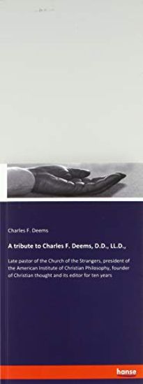 A tribute to Charles F. Deems, D.D., LL.D.,