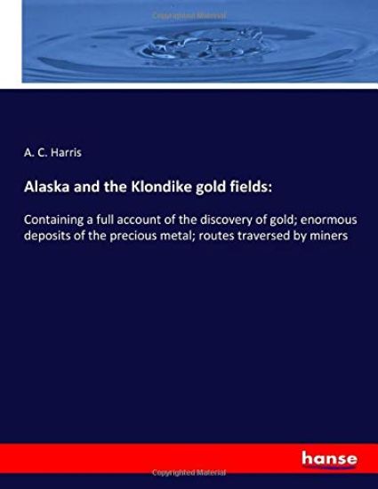 Alaska and the Klondike gold fields: