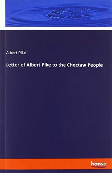 Letter of Albert Pike to the Choctaw People