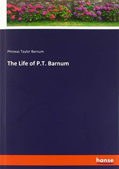The Life of P.T. Barnum