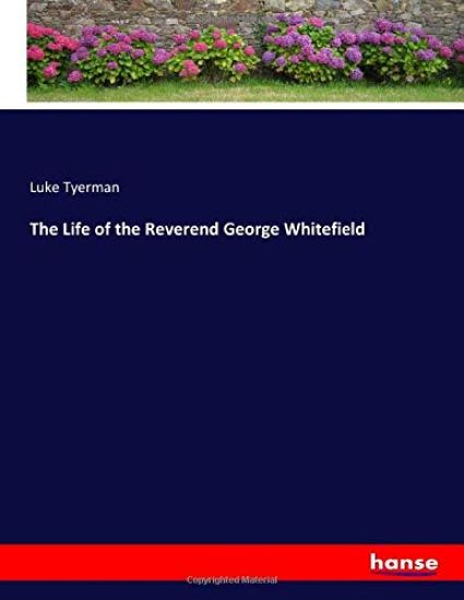 The Life of the Reverend George Whitefield