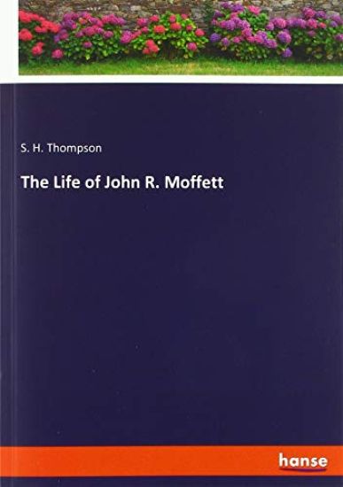The Life of John R. Moffett