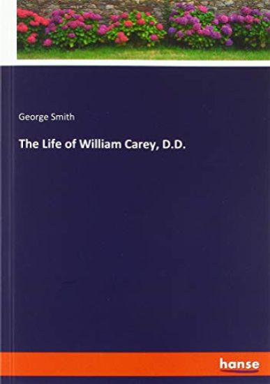 The Life of William Carey, D.D.