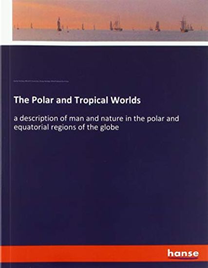 The Polar and Tropical Worlds