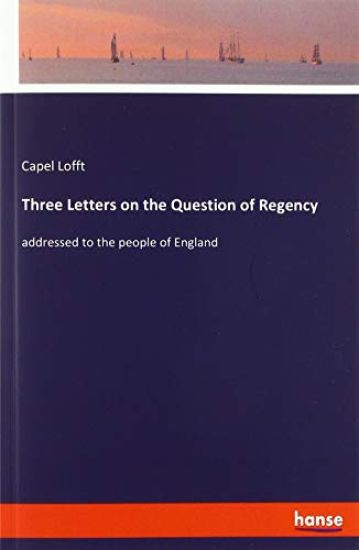 Three Letters on the Question of Regency