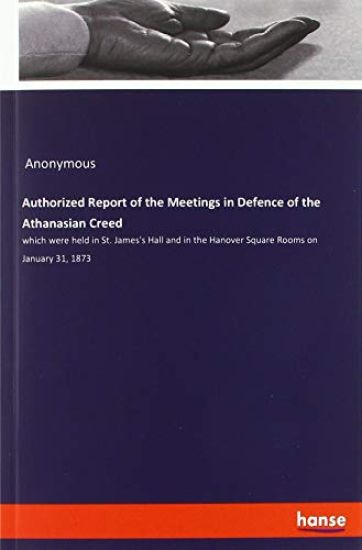 Authorized Report of the Meetings in Defence of the Athanasian Creed