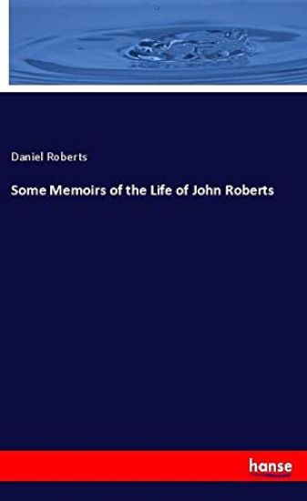 Some Memoirs of the Life of John Roberts