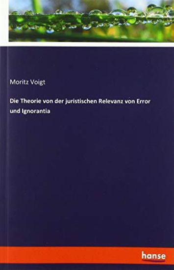 Die Theorie von der juristischen Relevanz von Error und Ignorantia