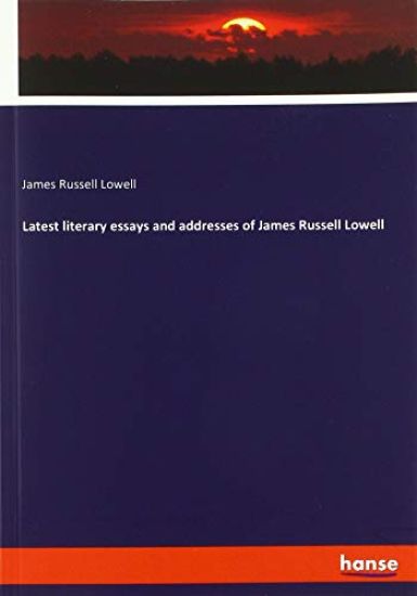 Latest literary essays and addresses of James Russell Lowell