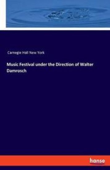 Music Festival under the Direction of Walter Damrosch