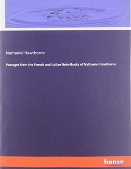Passages from the French and Italian Note-Books of Nathaniel Hawthorne