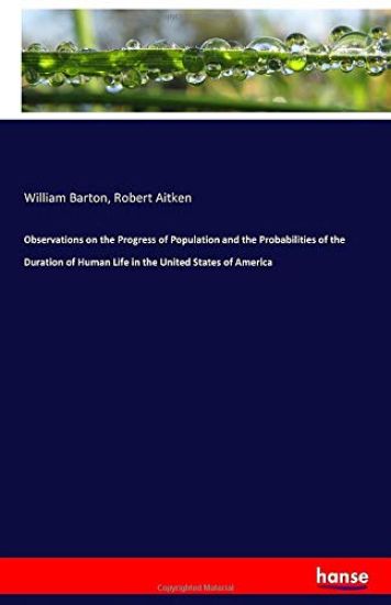 Observations on the Progress of Population and the Probabilities of the Duration of Human Life in the United States of America