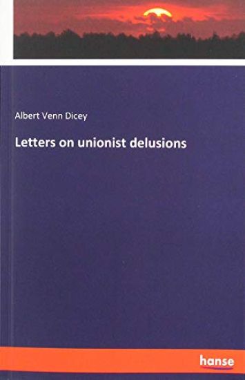 Letters on unionist delusions