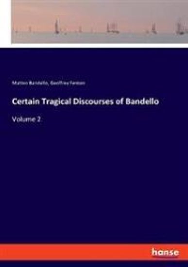 Certain Tragical Discourses of Bandello