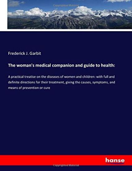 The woman's medical companion and guide to health: