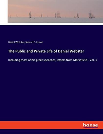 The Public and Private Life of Daniel Webster