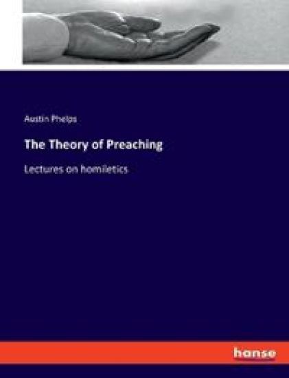 The Theory of Preaching