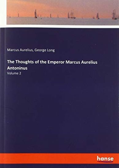 The Thoughts of the Emperor Marcus Aurelius Antoninus