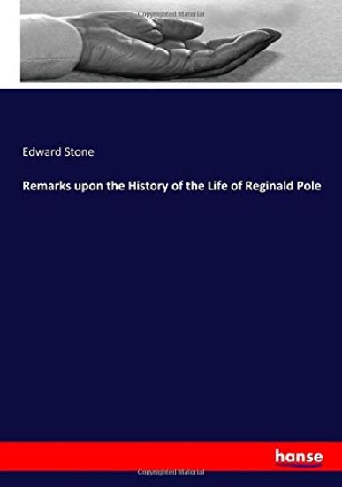 Remarks upon the History of the Life of Reginald Pole