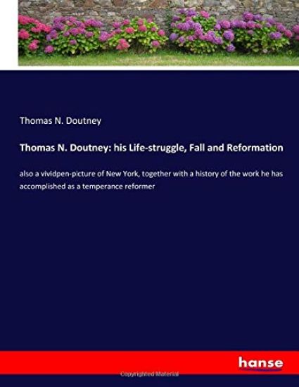 Thomas N. Doutney: his Life-struggle, Fall and Reformation