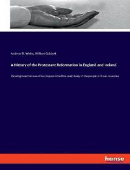 A History of the Protestant Reformation in England and Ireland