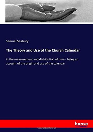 The Theory and Use of the Church Calendar