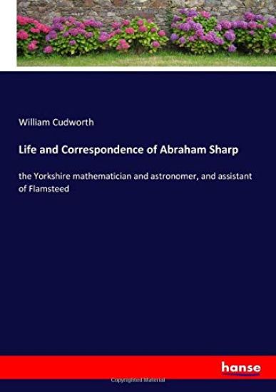 Life and Correspondence of Abraham Sharp