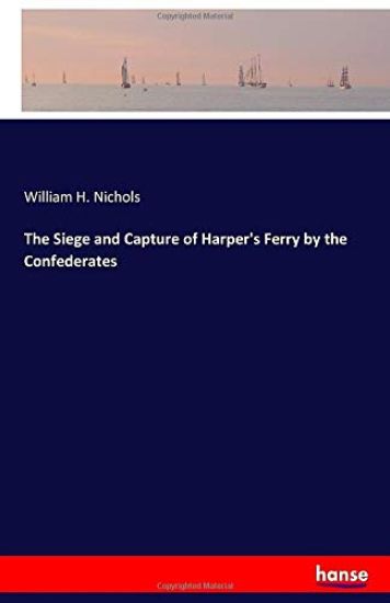 The Siege and Capture of Harper's Ferry by the Confederates