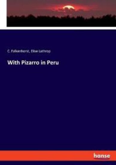 With Pizarro in Peru