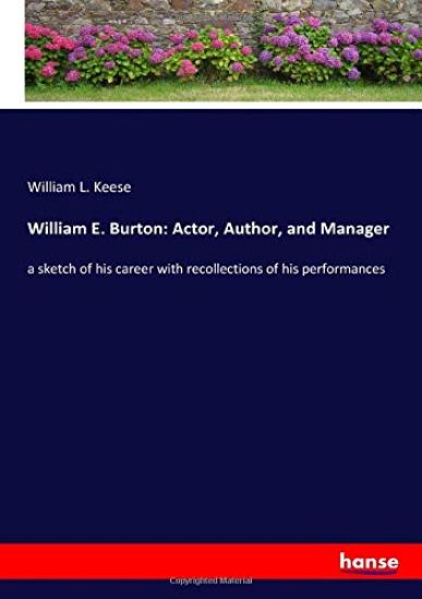 William E. Burton: Actor, Author, and Manager