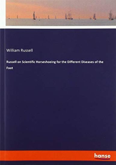 Russell on Scientific Horseshoeing for the Different Diseases of the Foot