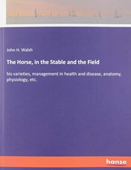 The Horse, in the Stable and the Field