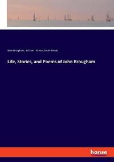 Life, Stories, and Poems of John Brougham