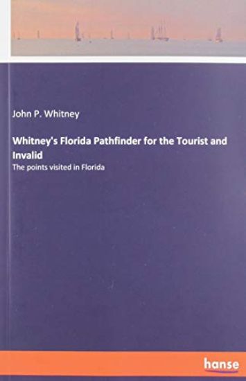 Whitney's Florida Pathfinder for the Tourist and Invalid