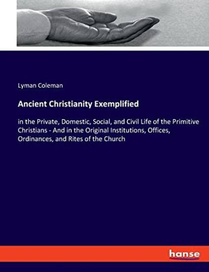 Ancient Christianity Exemplified