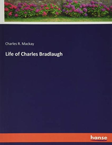 Life of Charles Bradlaugh