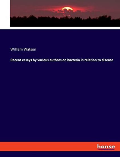 Recent essays by various authors on bacteria in relation to disease