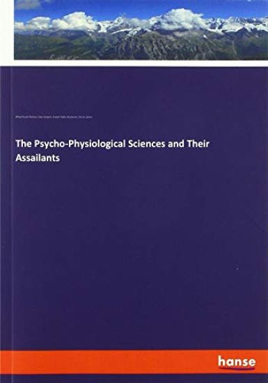 The Psycho-Physiological Sciences and Their Assailants
