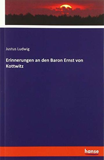 Erinnerungen an den Baron Ernst von Kottwitz