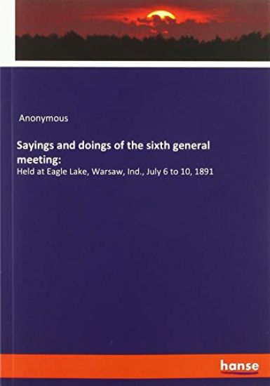 Sayings and doings of the sixth general meeting: