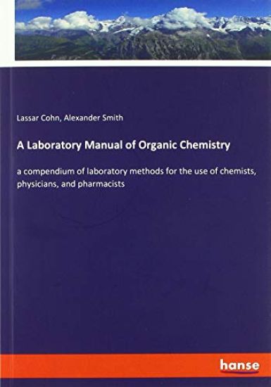 A Laboratory Manual of Organic Chemistry