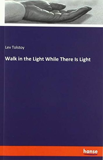 Walk in the Light While There Is Light