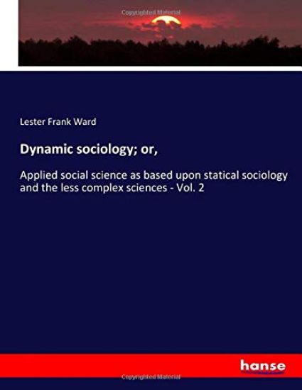 Dynamic sociology; or,