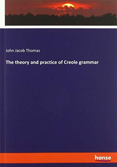 The theory and practice of Creole grammar