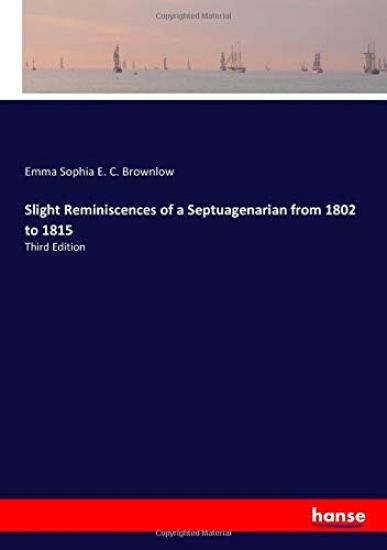 Slight Reminiscences of a Septuagenarian from 1802 to 1815