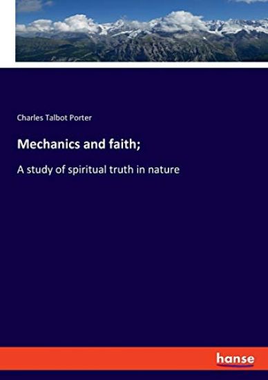 Mechanics and faith;