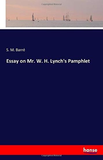 Essay on Mr. W. H. Lynch's Pamphlet