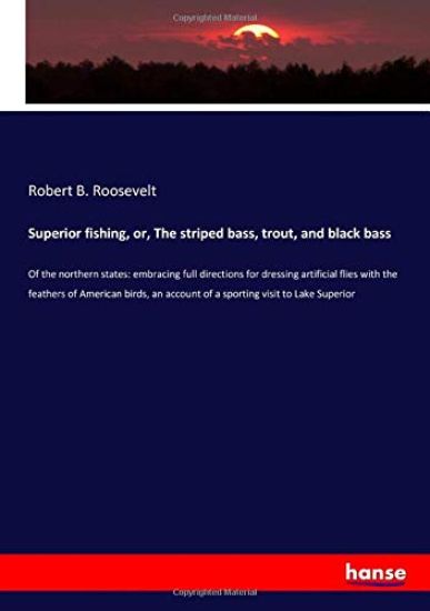 Superior fishing, or, The striped bass, trout, and black bass