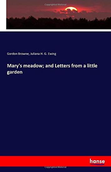 Mary's meadow; and Letters from a little garden
