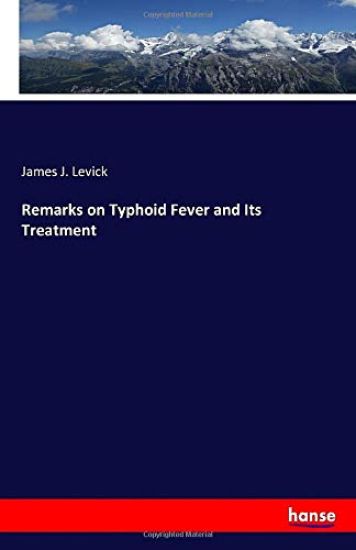 Remarks on Typhoid Fever and Its Treatment